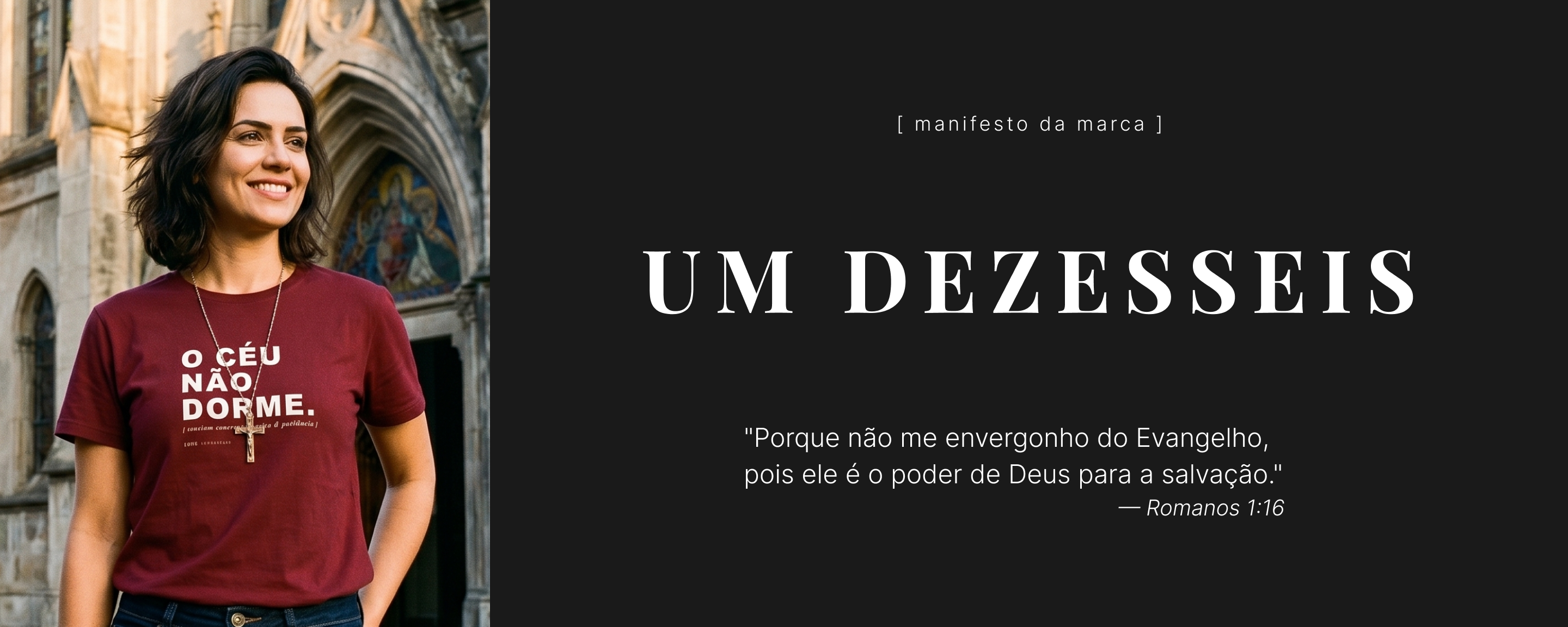 UM DEZESSEIS — Porque não me envergonho do Evangelho